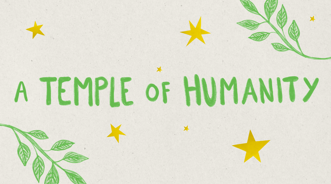 A Temple of Humanity